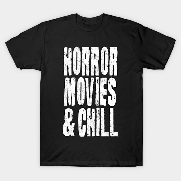 Horror Movies And Chill Halloween T-Shirt by tobzz